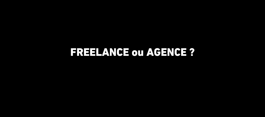 Faut-il passer par un freelance ou une agence ?